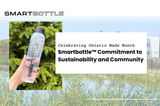 Smartbottle™ Commitment to Sustainability and Community | Celebrating Ontario Made Month